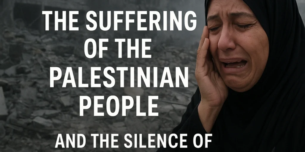 The Suffering of the Palestinian People and the Silence of the World on the Tragedy of Gaza